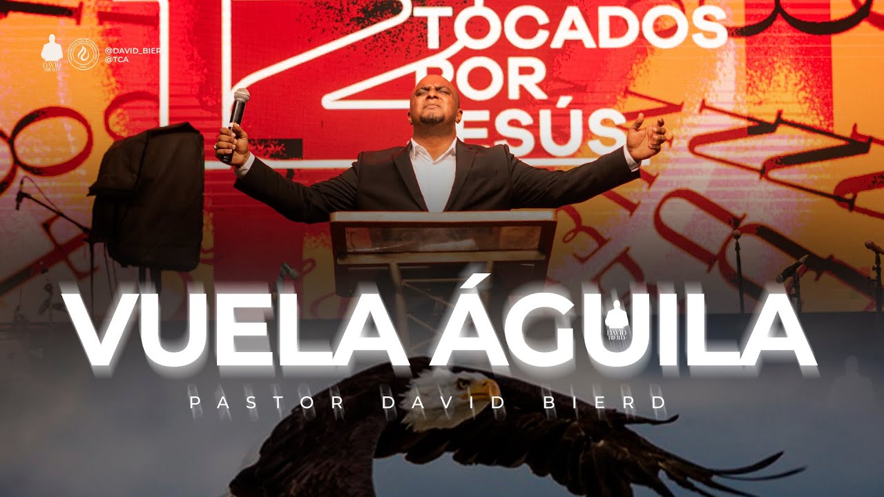 VUELA AGUILA | Pastor David Bierd