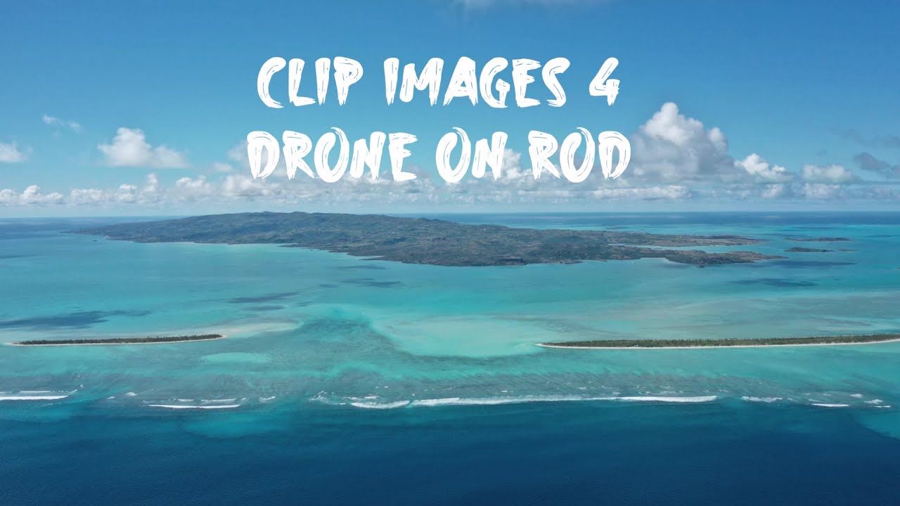 RODRIGUES: CLIP IMAGES 4 DRONE ON ROD