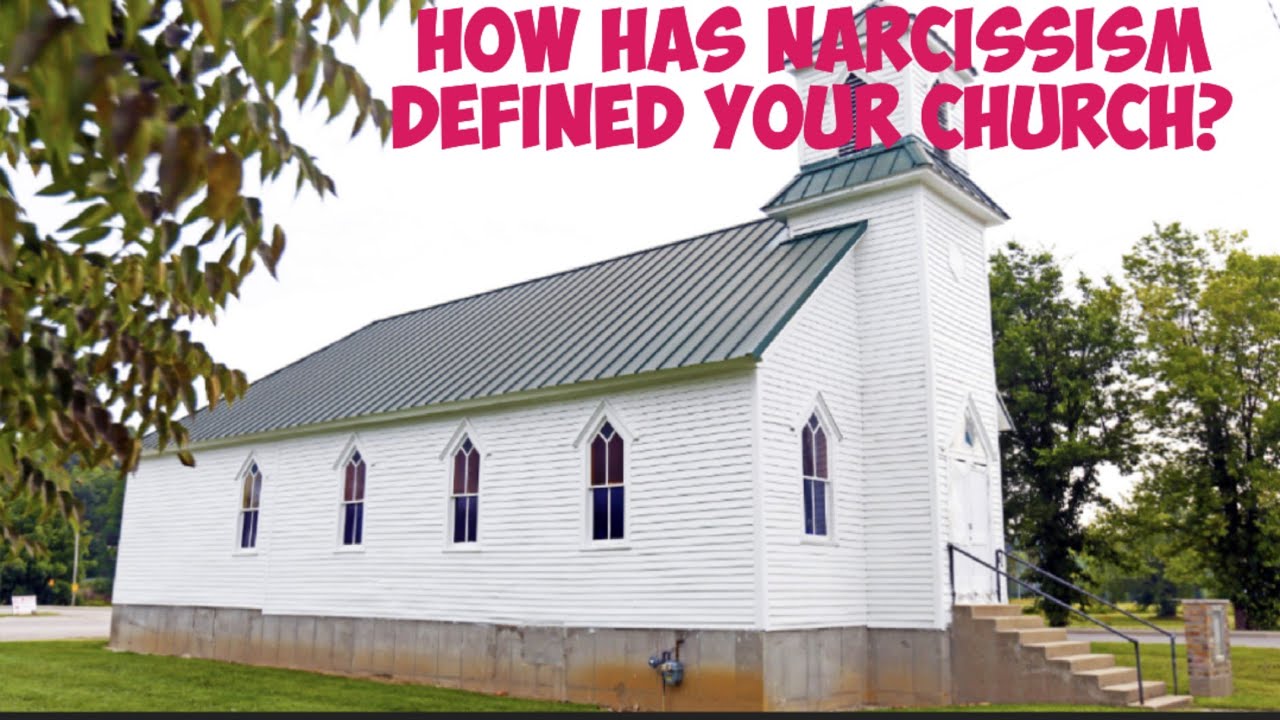 How Has Narcissism Defined Your Church?