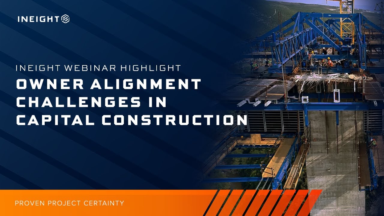Owner Alignment Challenges in Capital Construction | InEight Webinar Highlight