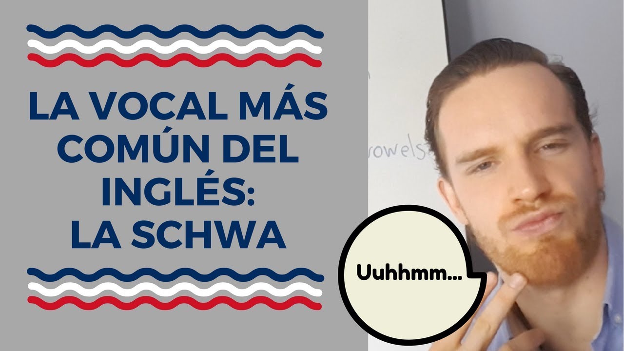 La Vocal Más Común del Inglés: La Schwa