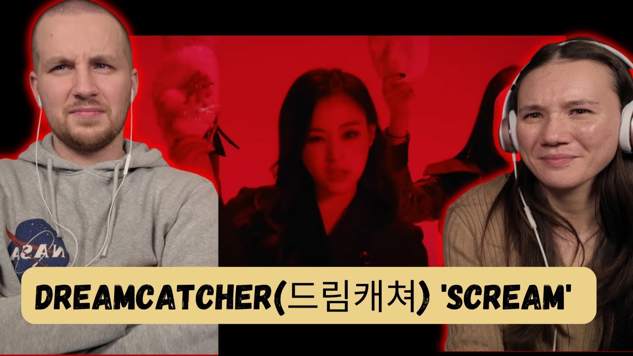 Dreamcatcher(드림캐쳐) 'Scream' MV REACTION