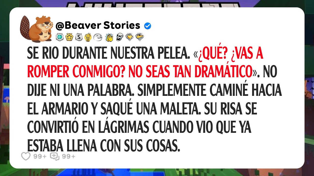 Se Rio Durante Nuestra Pelea. «¿qué? ¿vas A Romper Conmigo? No Seas Tan Dramático». No Dije Ni...