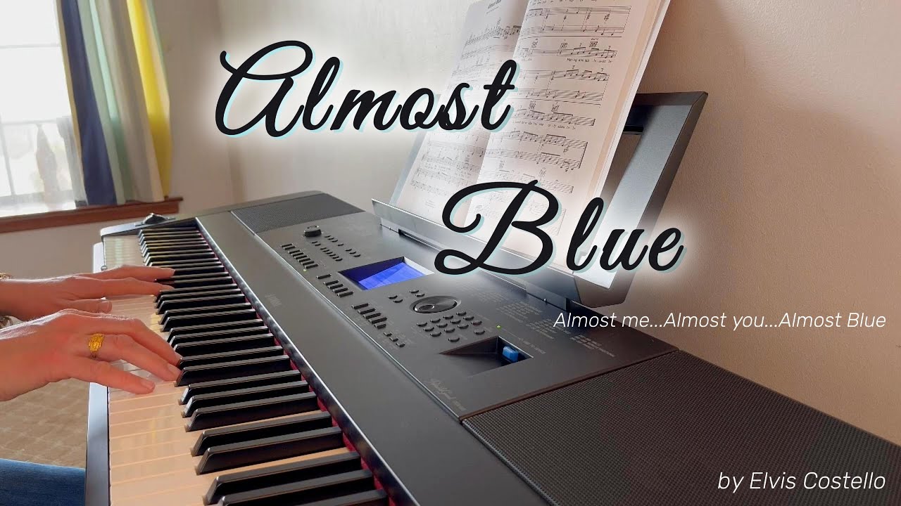 Almost Blue by Elvis Costello | Piano Cover