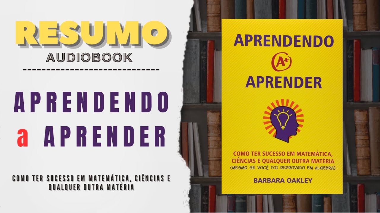 Como Aprender de Forma Eficaz: T&eacute;cnicas de Barbara Oakley em 'Aprendendo a Aprender'