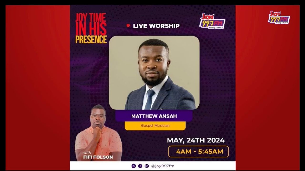 Matthew Ansah's Morning Worship Ministration on Joy FM's #JoyTimeInHisPresence