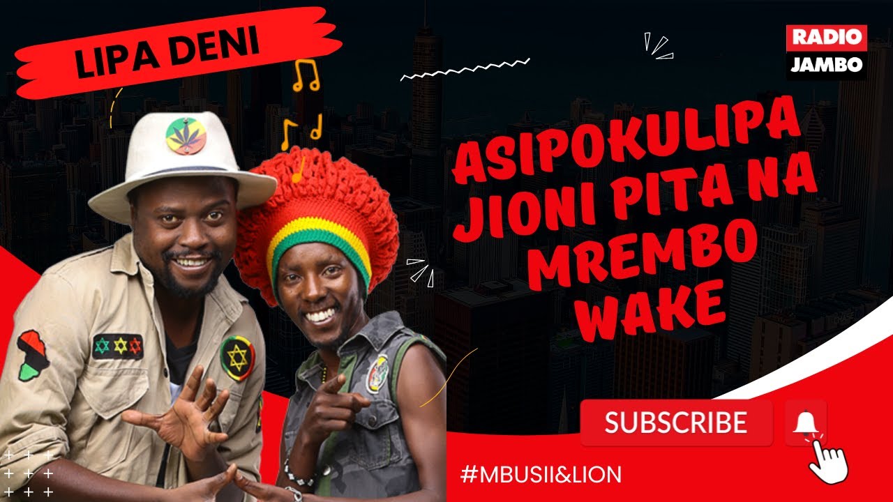 LIPA DENI : ASIPOKULIPA JIONI PITA NA MREMBO WAKE