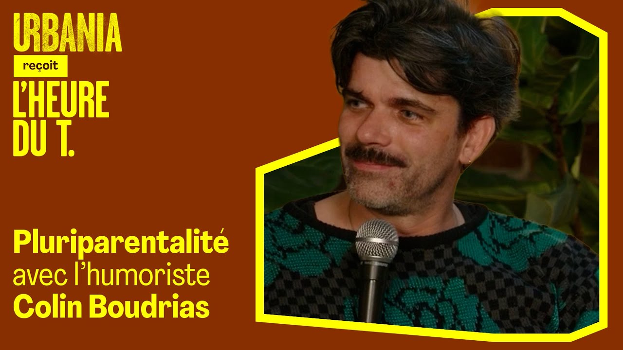 L'heure du T. : la pluriparentalité avec Colin Boudrias