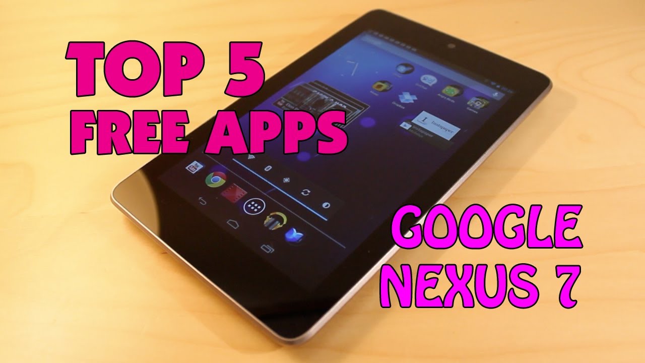 Top 5 FREE Google Nexus 7 Apps