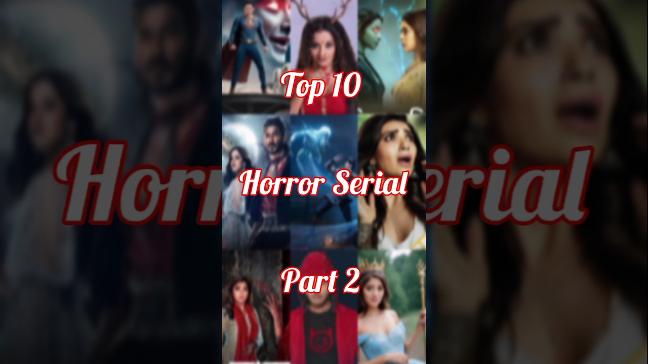 Top 10 Most Horror Serials part 2#shorts #novafashionhub