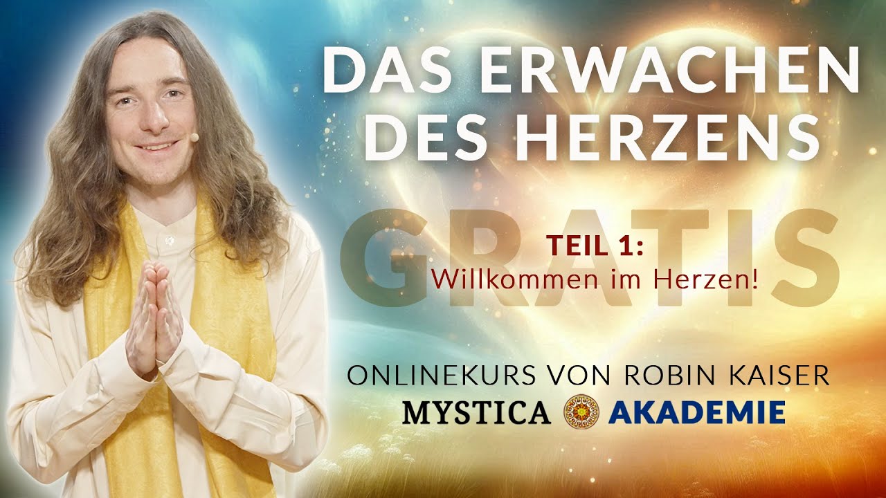 Das Erwachen des Herzens - Onlinekurs von Robin Kaiser (Teil 1 GRATIS!)