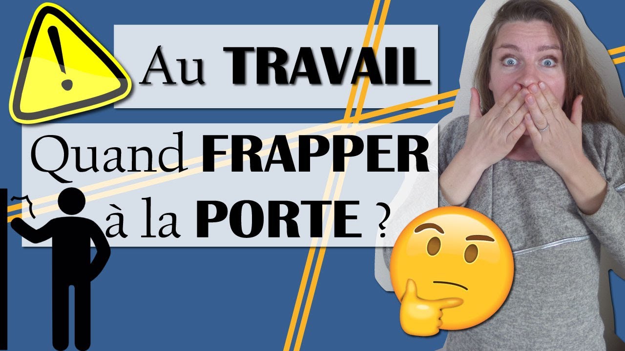 SAVOIR-VIVRE au TRAVAIL: quand faut-il FRAPPER à la PORTE ?
