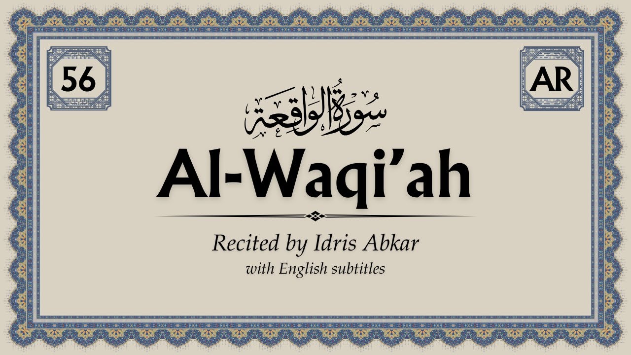 Al Waqi'ah (الواقعة), Quran Recitation by Idris Abkar