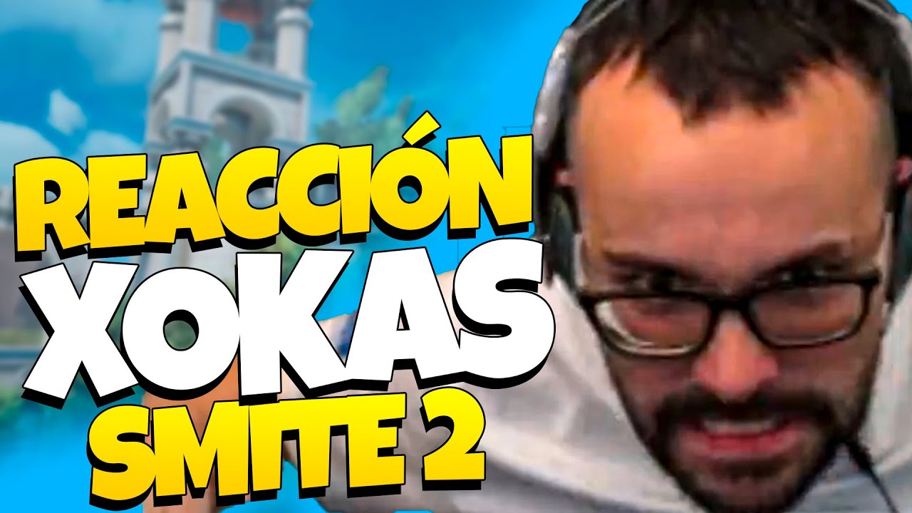 REACCIONANDO al XOKAS JUGANDO SMITE 2