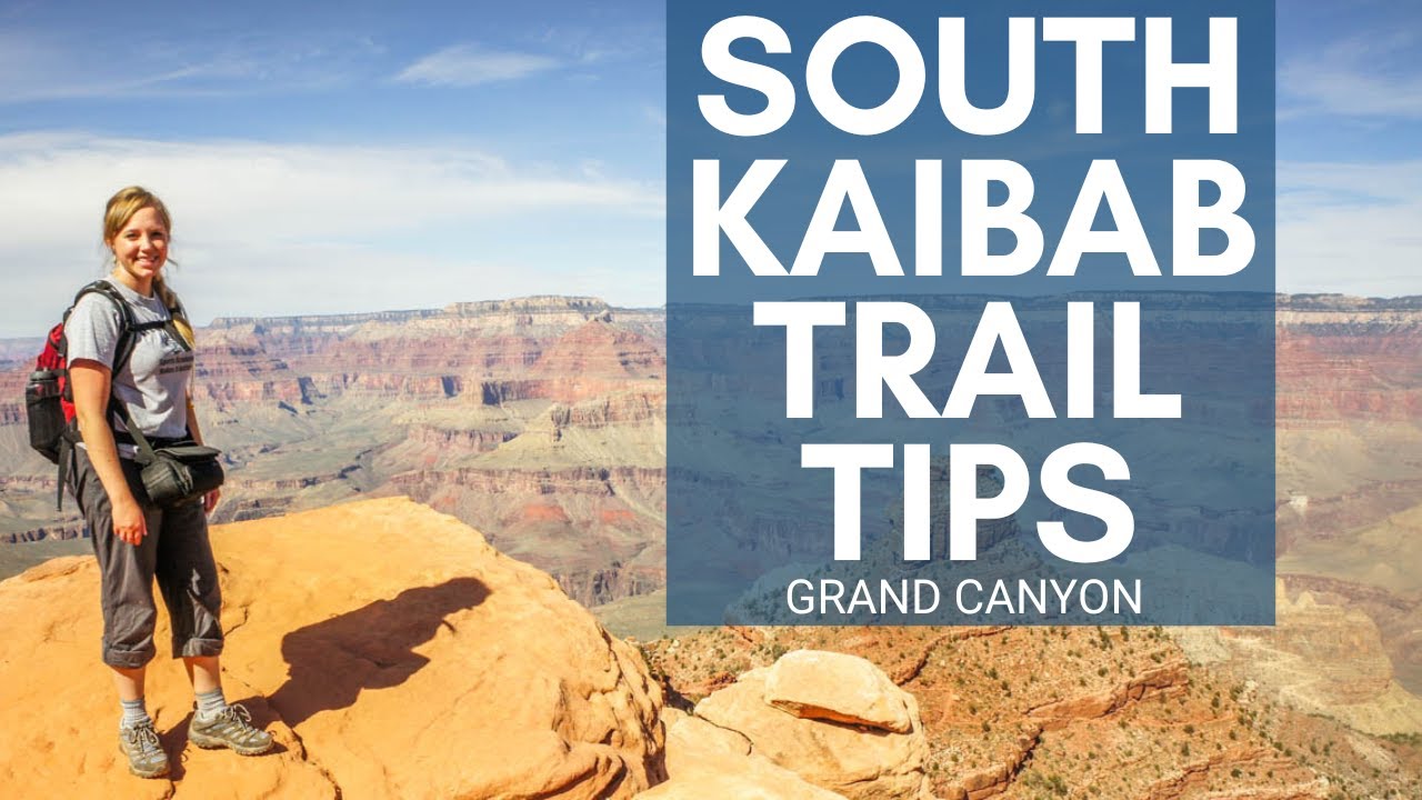 8 Tips for Hiking the South Kaibab Trail at the Grand Canyon – watch before you go!