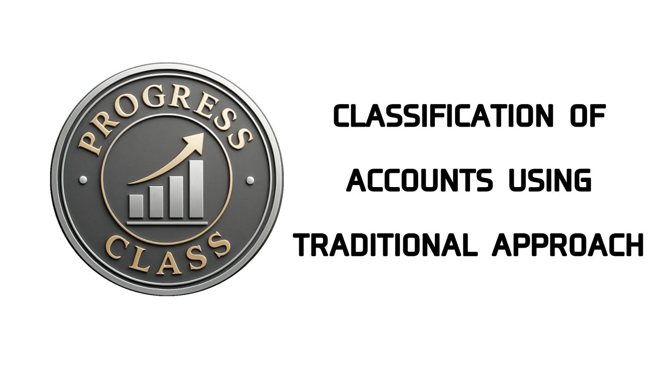 Classification of Accounts Using Traditional Approach / @progressclass