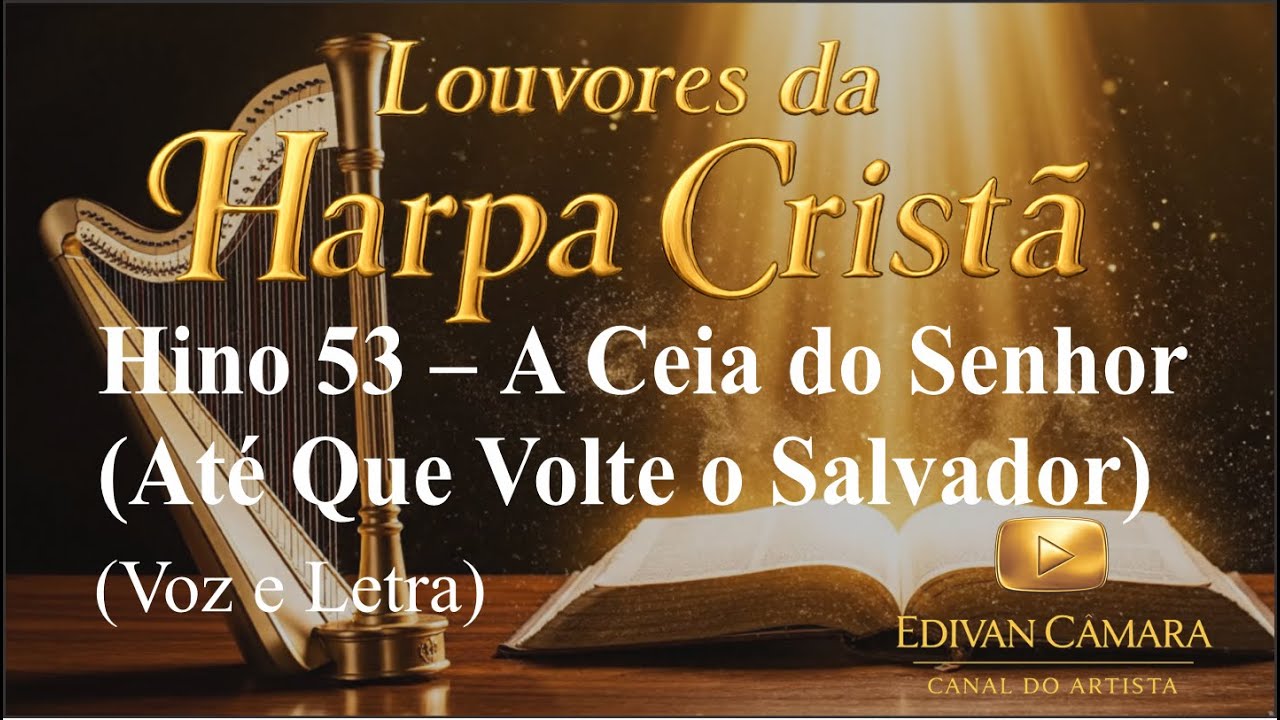 Hino 53 – A Ceia do Senhor (Até Que Volte o Salvador) Harpa Cristã (Voz e Legenda)