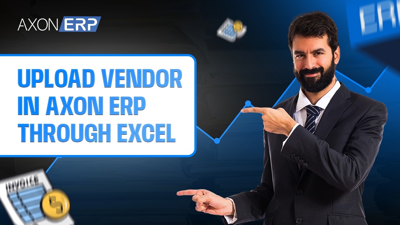 How to Upload Vendor in Axon ERP Through Excel