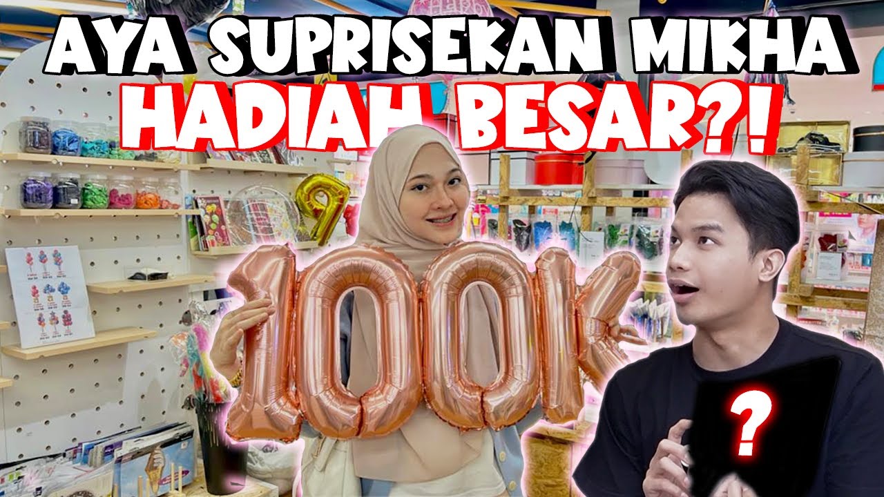 AYA SUPRISEKAN MIKHA HADIAH BESAR ?!! // HAPPY 100K ITIK !