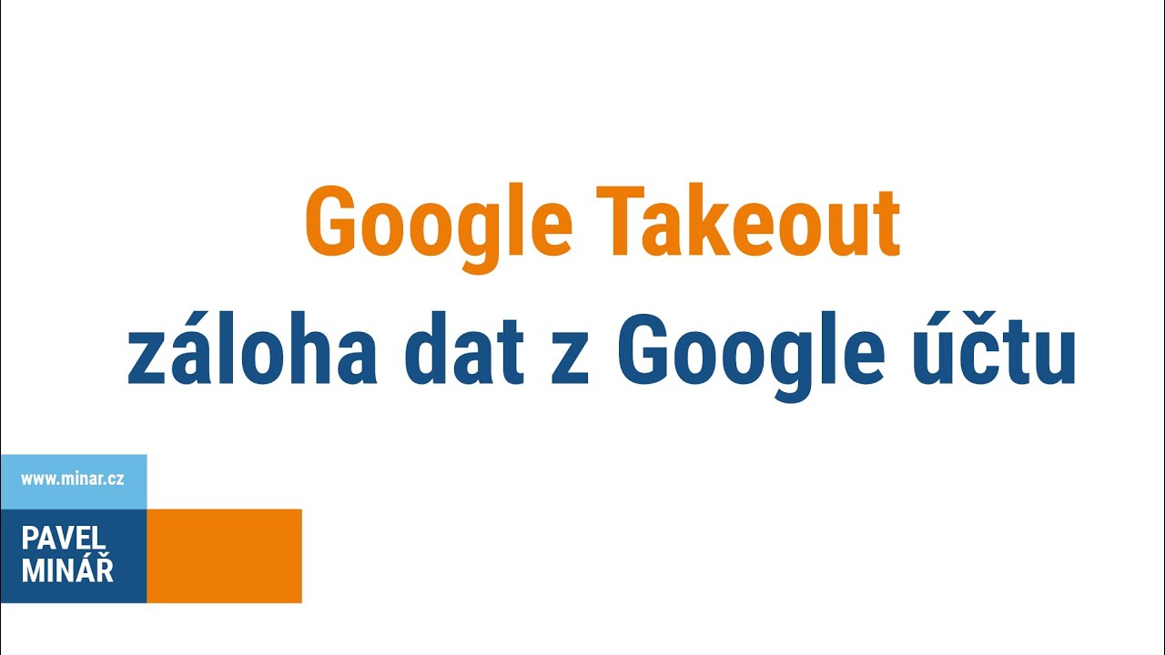 Google Takeout - záloha dat z Google účtu
