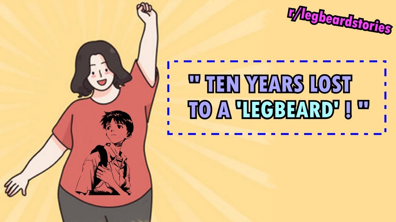 Ten years lost to a legbeard! (r/neckbeardstories)