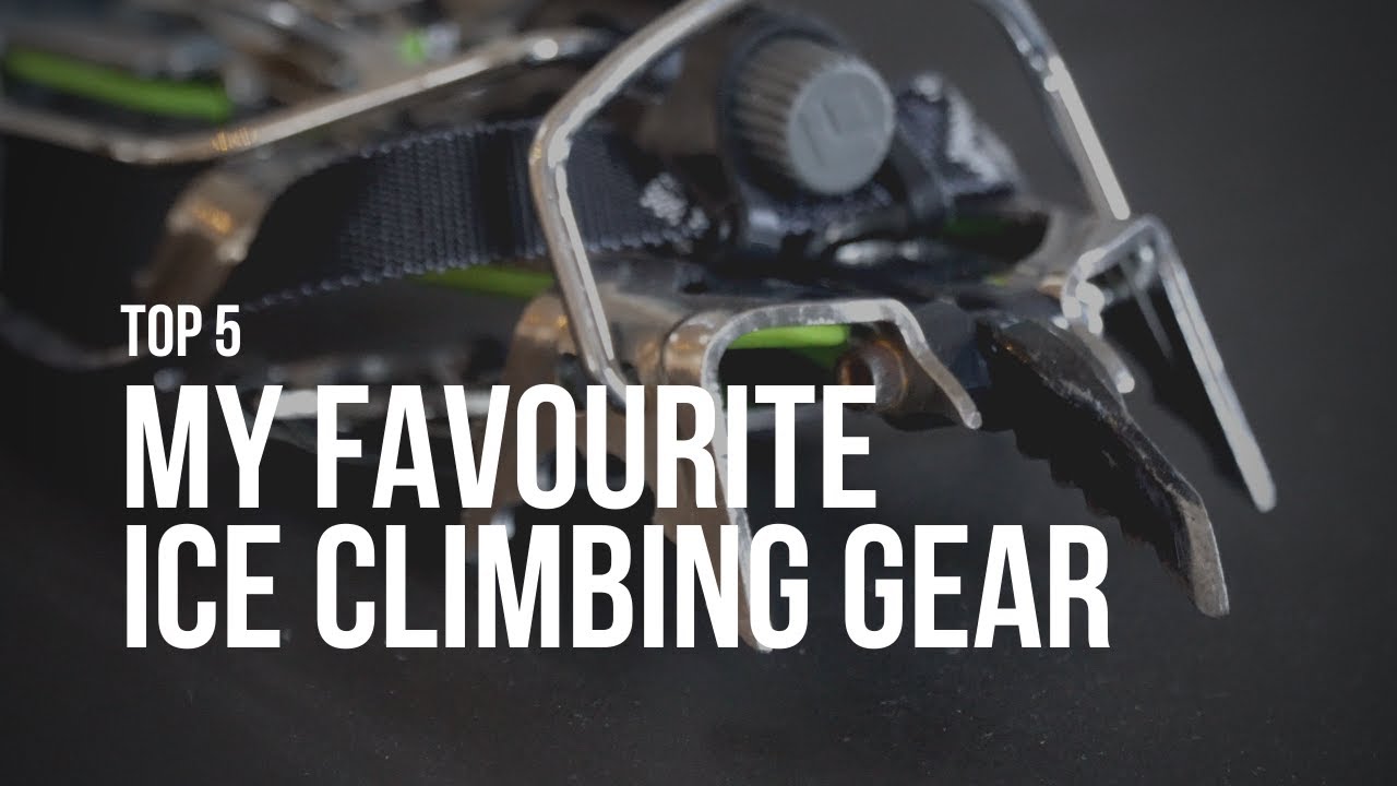 My favourite 5 best ice climbing gear!