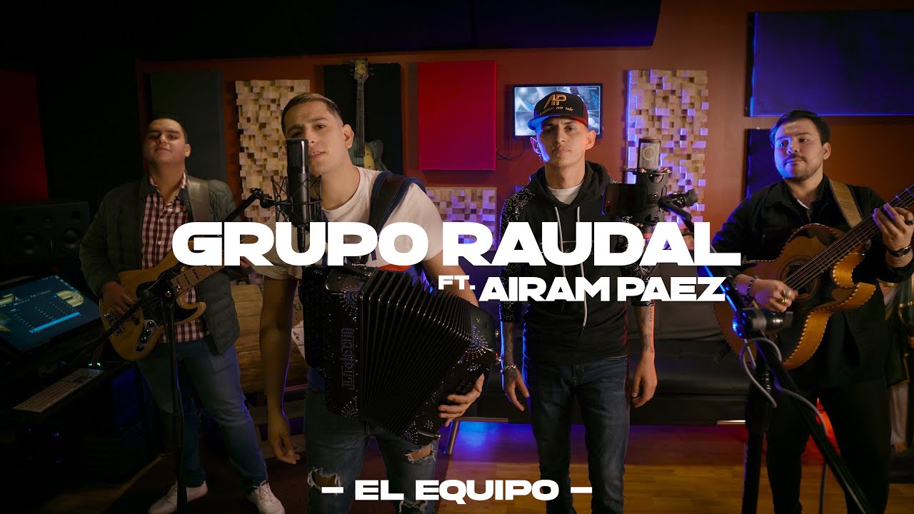 Grupo Raudal Ft. Airam Paez - El Equipo