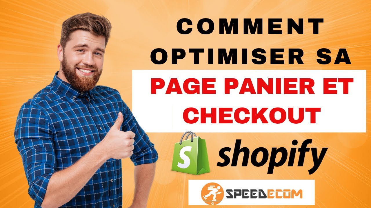 Comment Optimiser sa Page Panier et Checkout sur votre boutique Shopify / SPEED ECOM