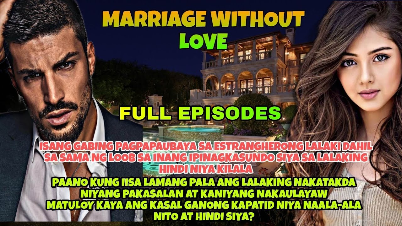 Full Episode.Marriage Without Love|Pts.Story