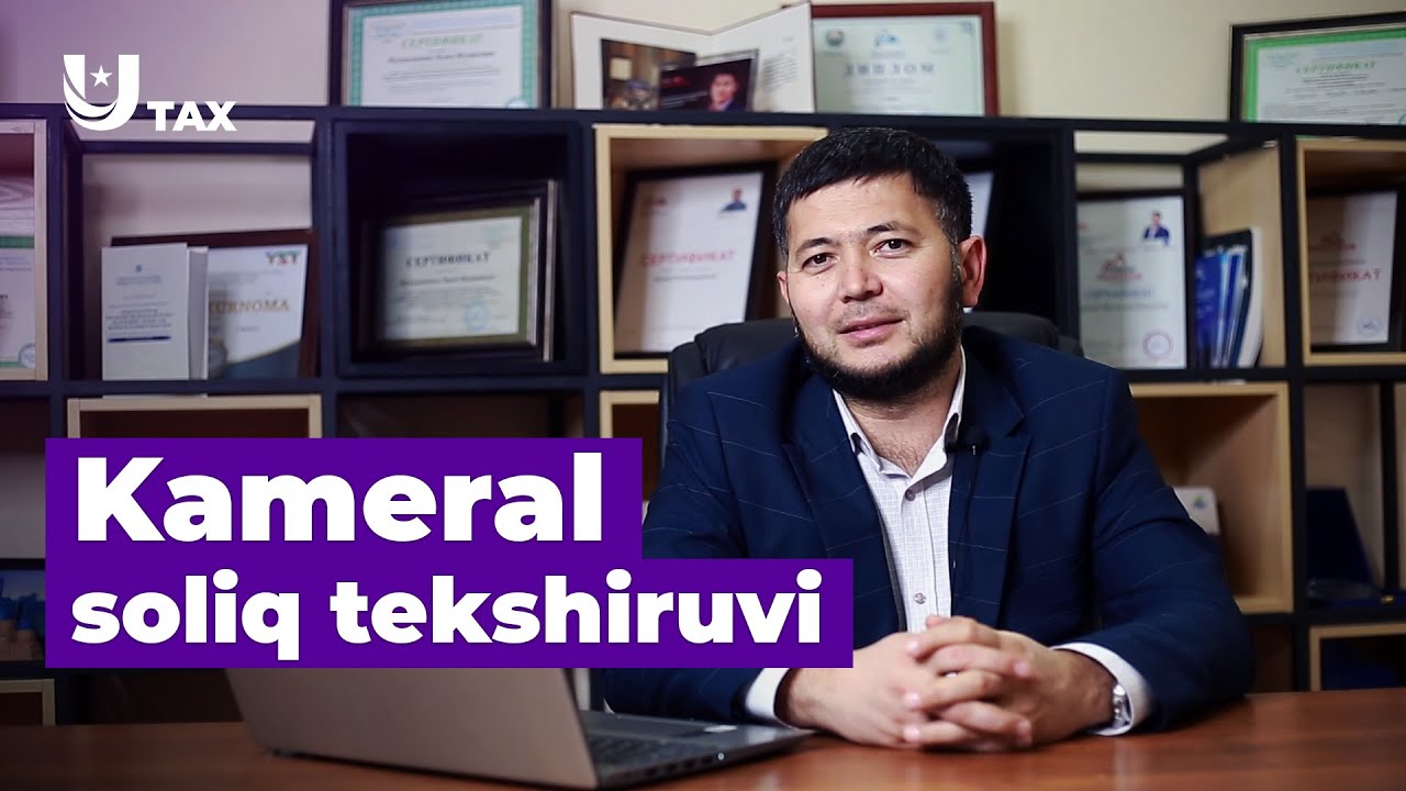 Kameral soliq tekshiruvi | Murod Muxamedjanov