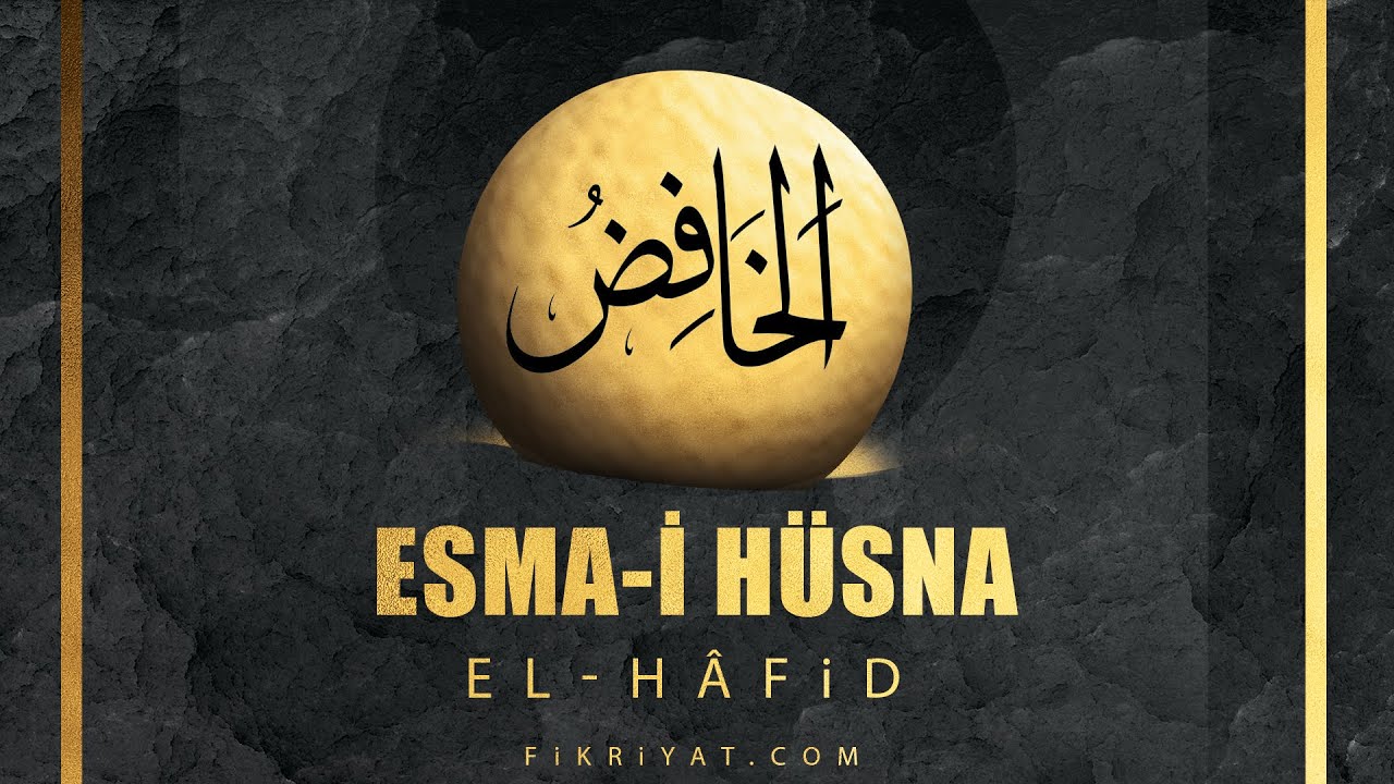 Esma-i H&uuml;sna (Allah'ın isimleri) 23: El-H&acirc;fid