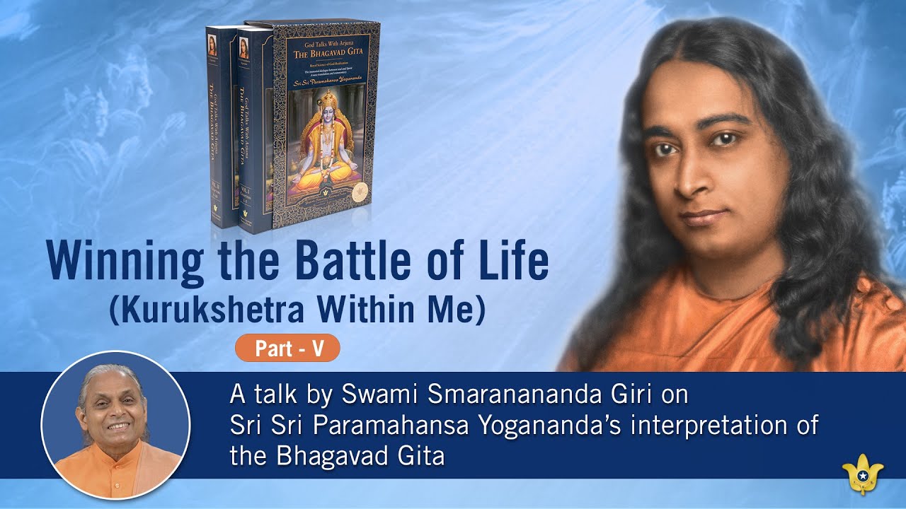 Winning the Battle of Life (Kurukshetra Within Me) - Part - 5 | Swami Smaranananda Giri