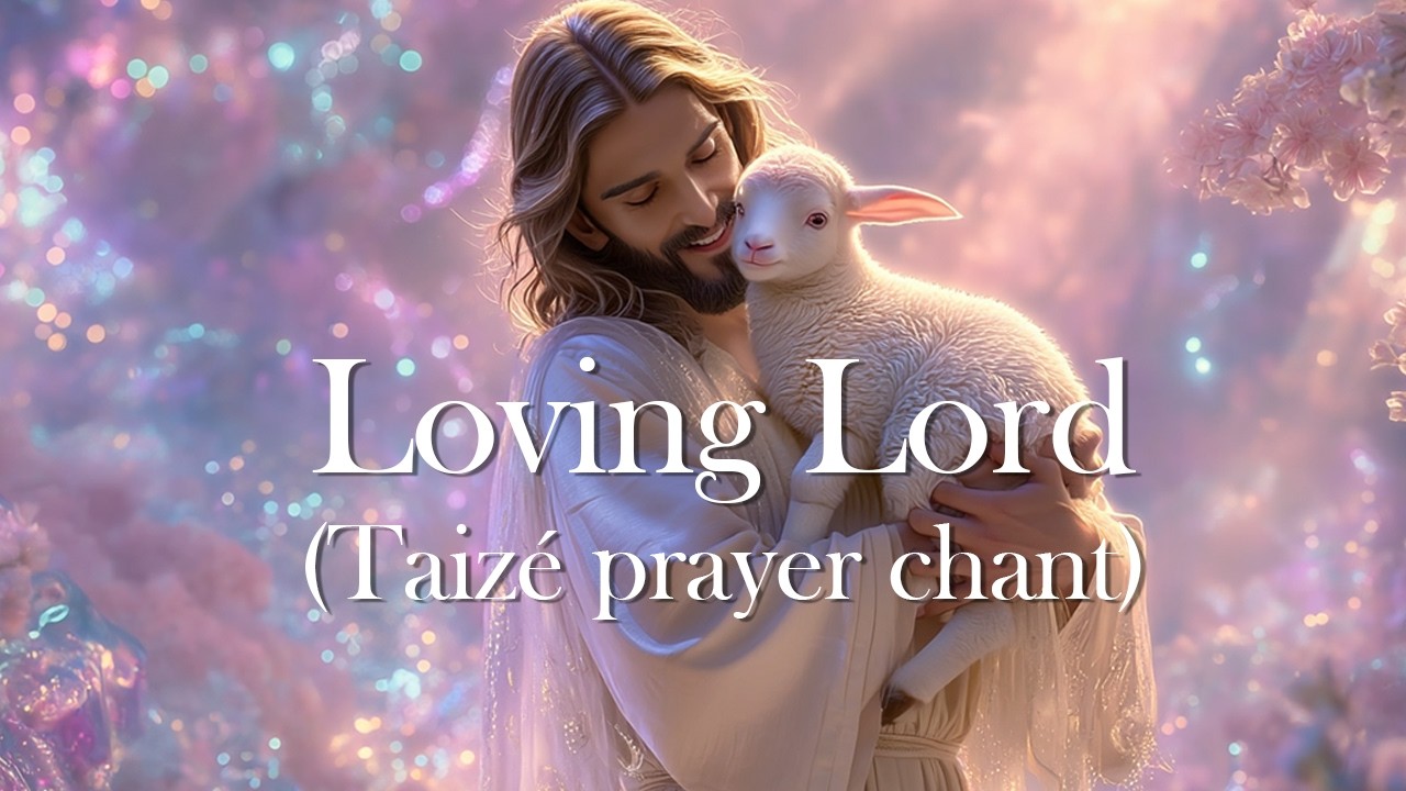 Loving Lord (Taizé prayer chant) - Boys Choir Hymn