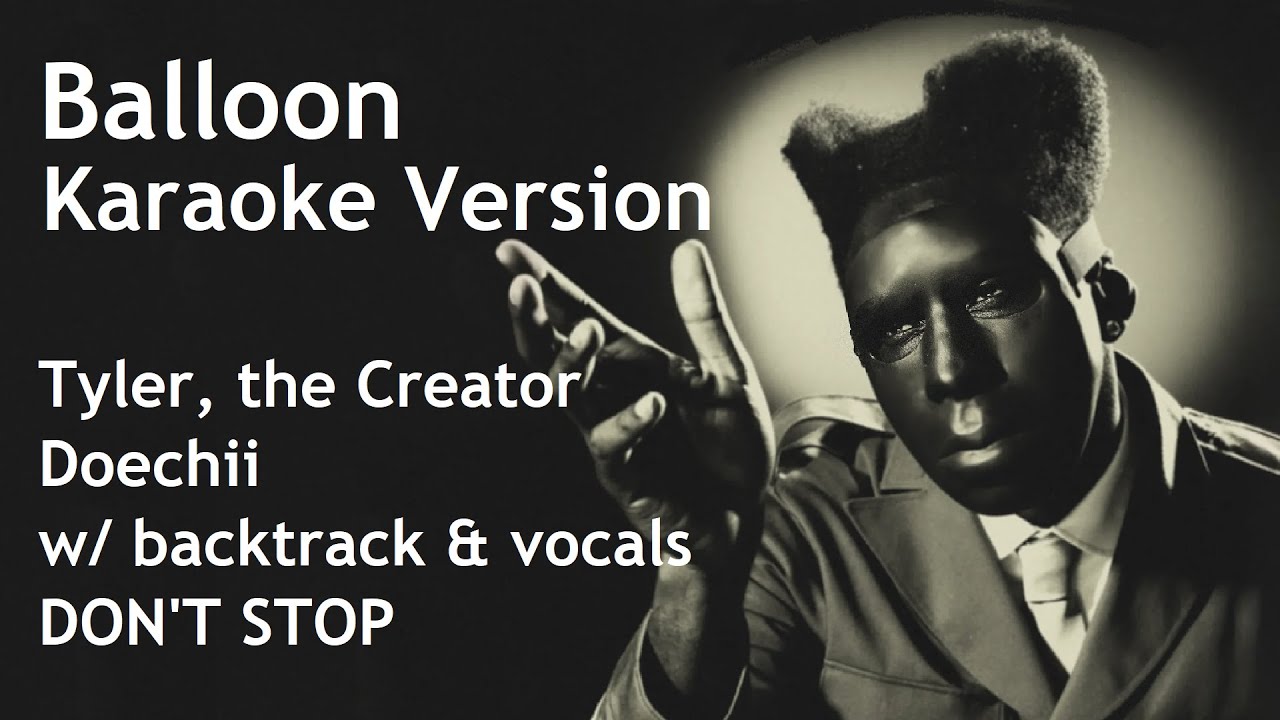 Balloon - Tyler, the Creator (Karaoke Version) [Don't stop included]