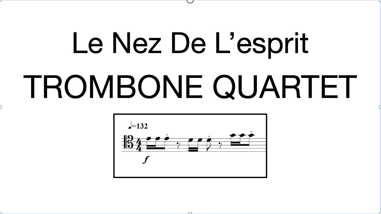 Le Nez de L'esprit (for Trombone Quartet)