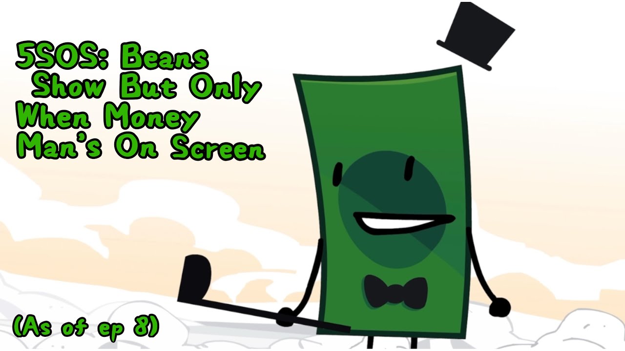 5SOS: Beans Show But Only When Money Man’s on Screen (As of ep 8)