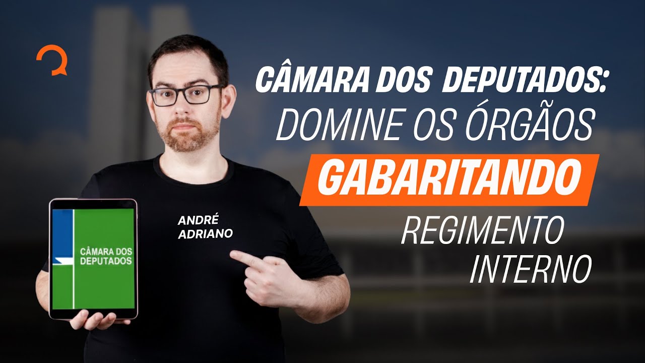 Câmara dos Deputados: domine os órgãos gabaritando o regimento interno