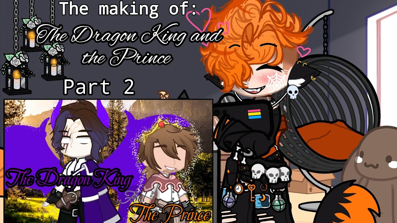 The making of: The Dragon King and the Prince || Gacha life 2