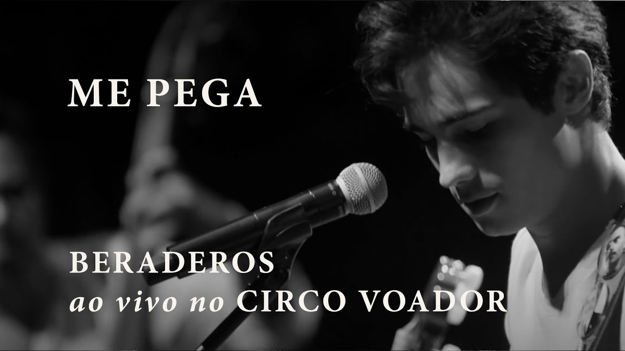 Beraderos - Me Pega - Ao vivo Circo Voador