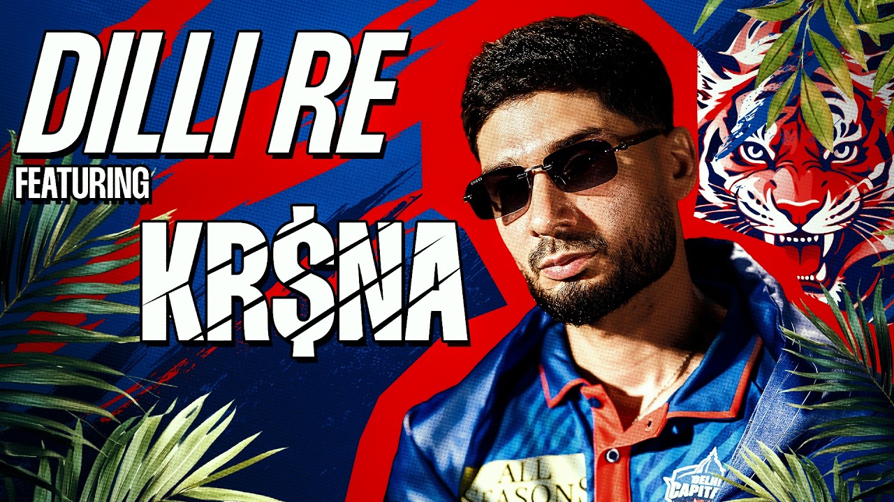 Delhi Capitals ft. Kr$na - Dilli Re | Welcome to Tiger Territory