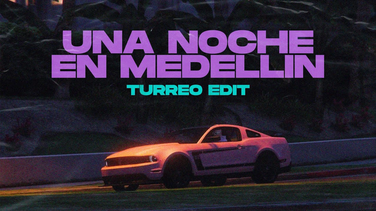 Una Noche En Medellin (Turreo Edit) - Ganzer