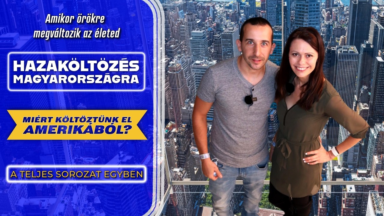 Hazak&ouml;lt&ouml;z&eacute;s Magyarorsz&aacute;gra - Mi&eacute;rt k&ouml;lt&ouml;zt&uuml;nk el Amerik&aacute;b&oacute;l? | A teljes sorozat egyben - 4K