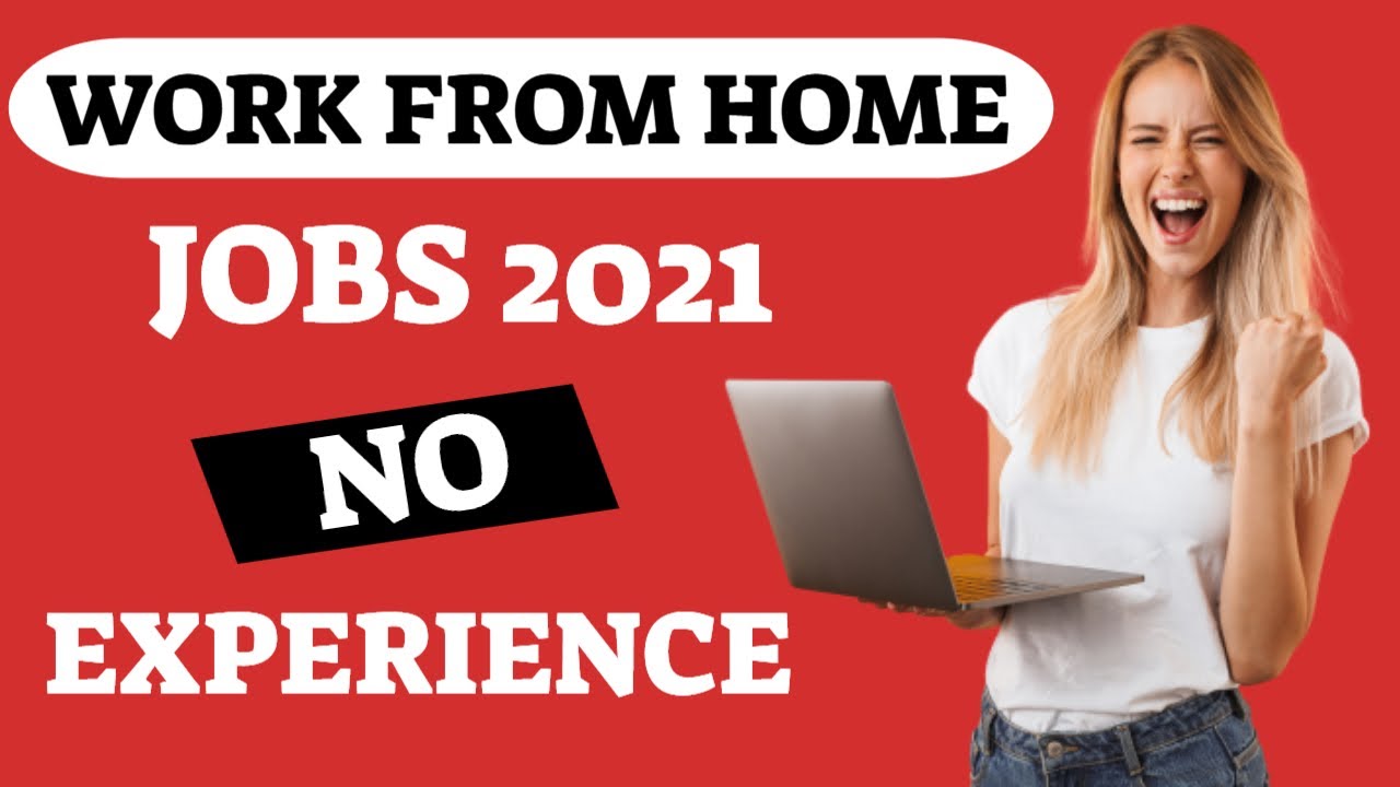 Work From Home Jobs NO Experience 2021 WORLDWIDE (Make Money from Home)