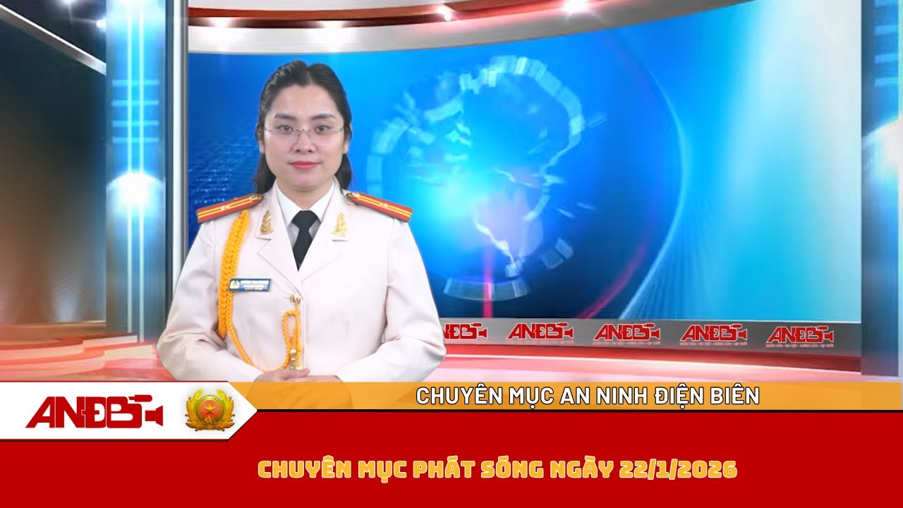 Chuyên mục ANĐB phát ngày 22/01/2026