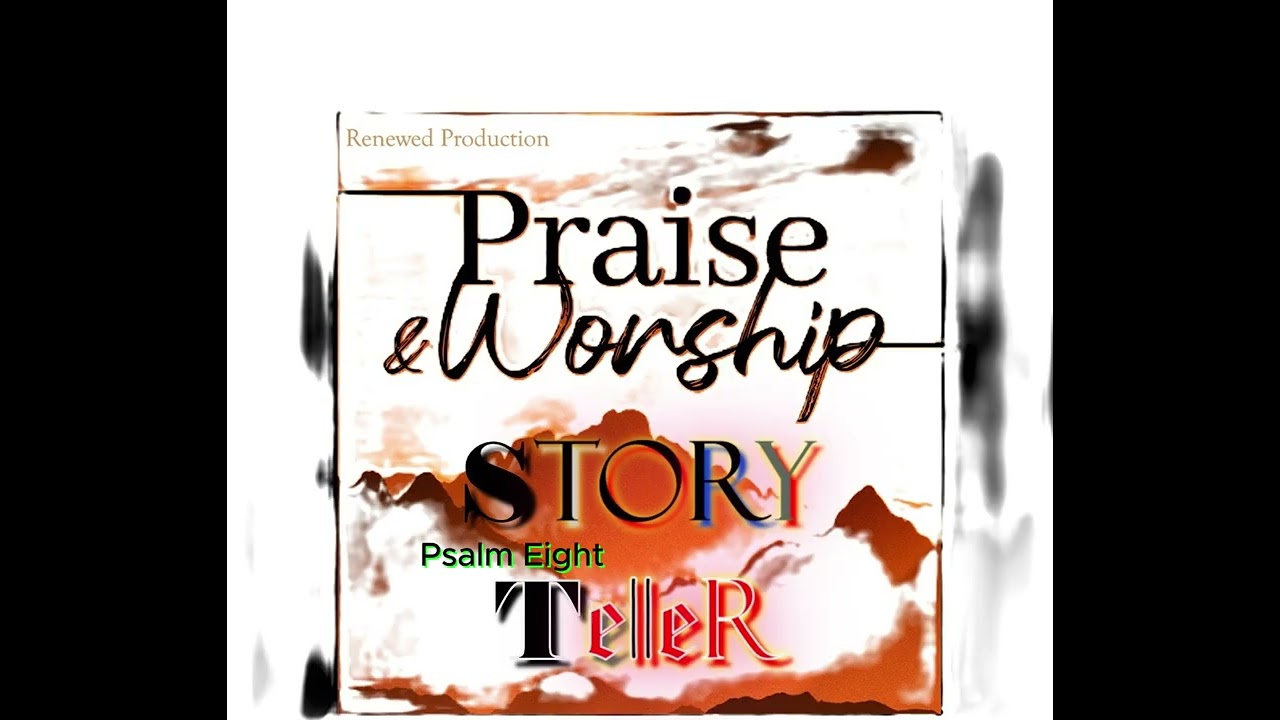 Story Teller  - Psalm Eight