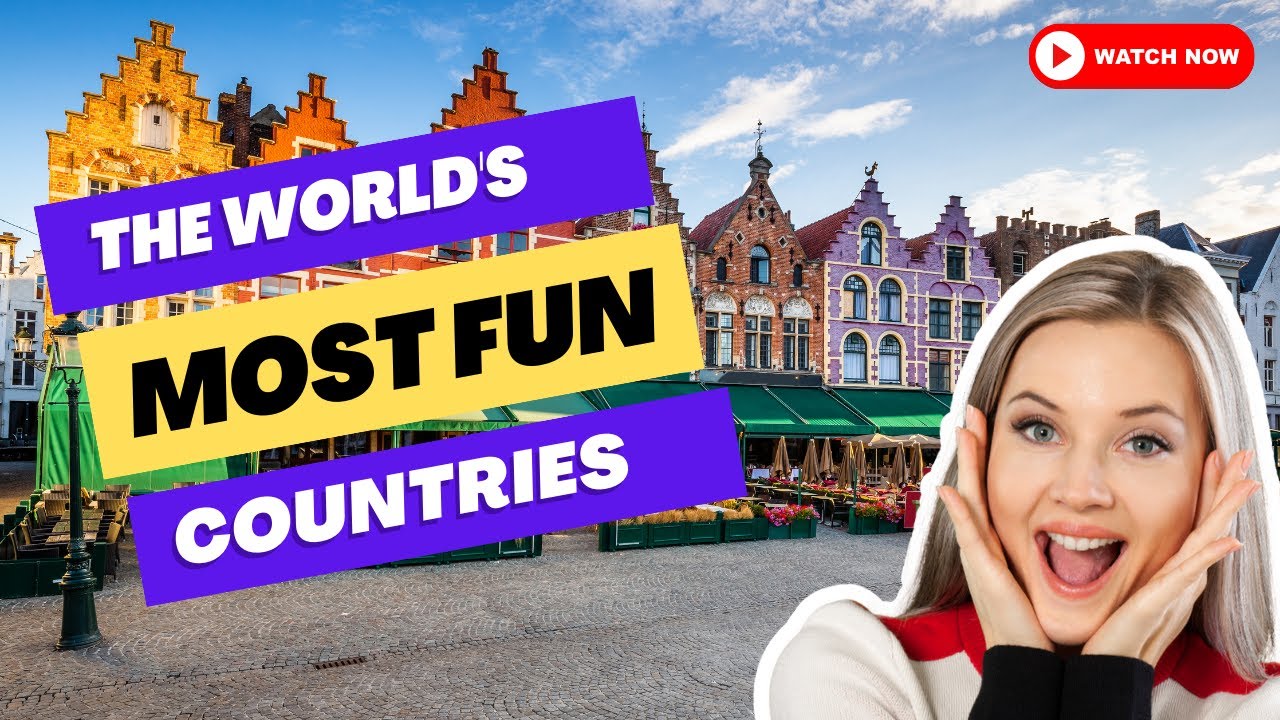 The world's most fun countries