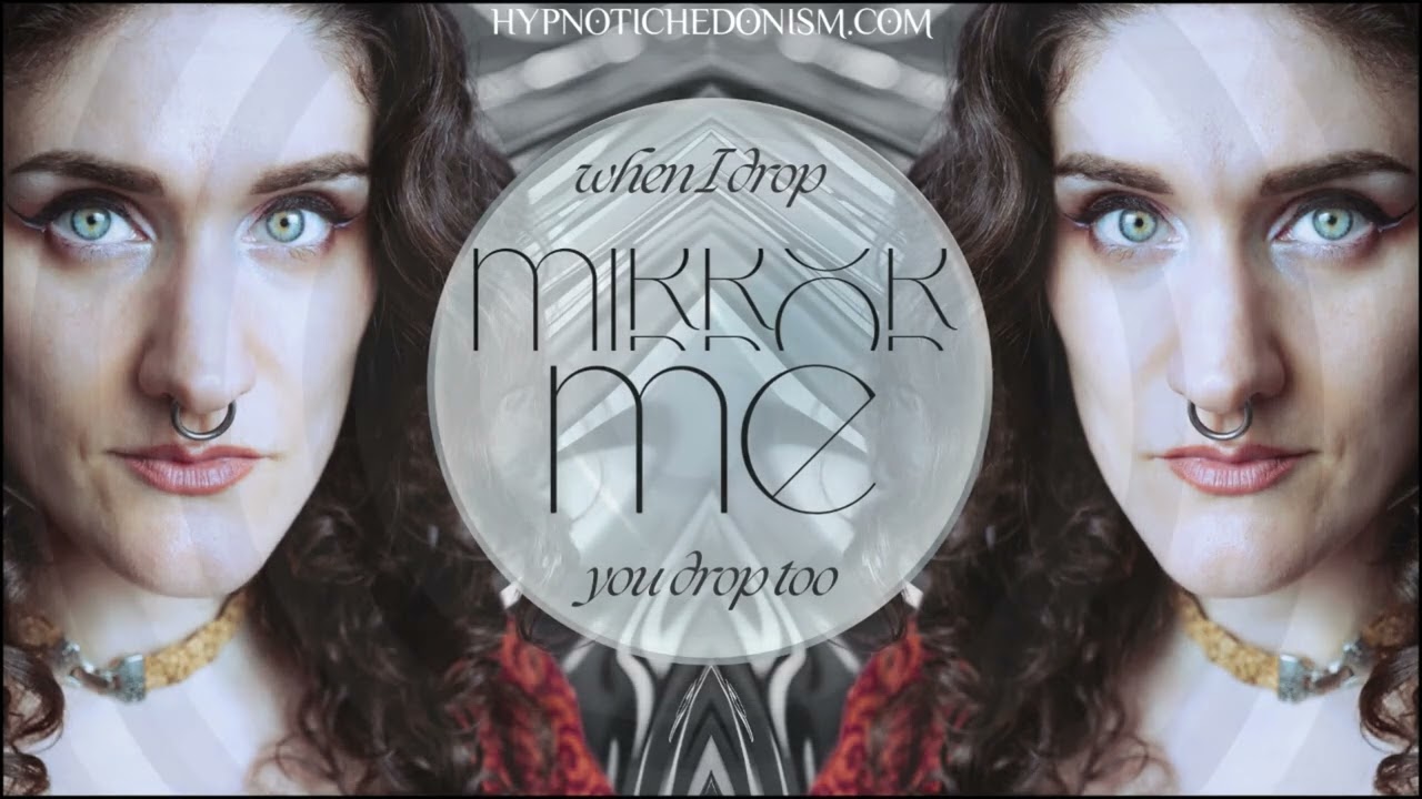 Mirror Me: Linked to my mind as we both drop into DEEP hypnotic trance!