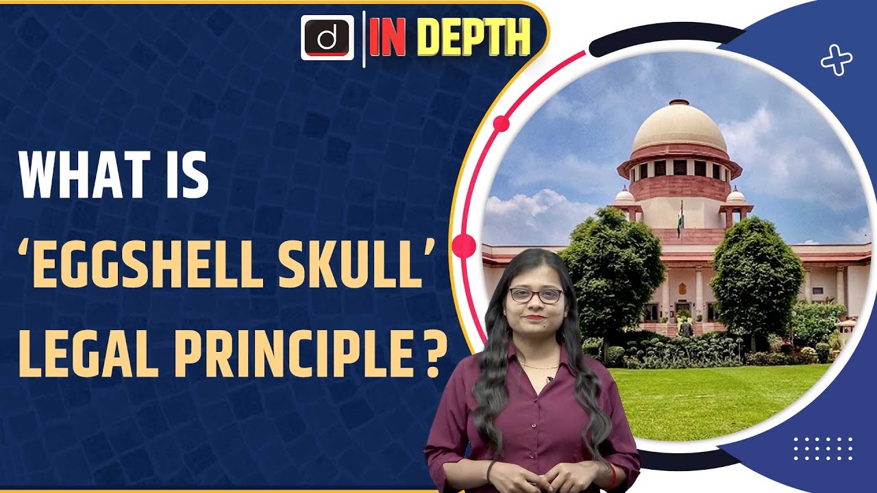 What is Eggshell Skull Rule | Indepth | UPSC | Drishti IAS English
