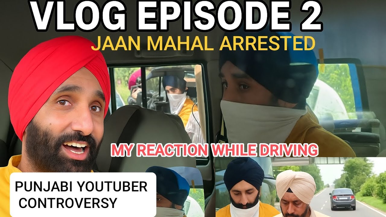 Jaan Mahal Behind Bars? | Punjabi Vlogger Arrest Controversy | Driving Vlog Ep 2 @yo_official01