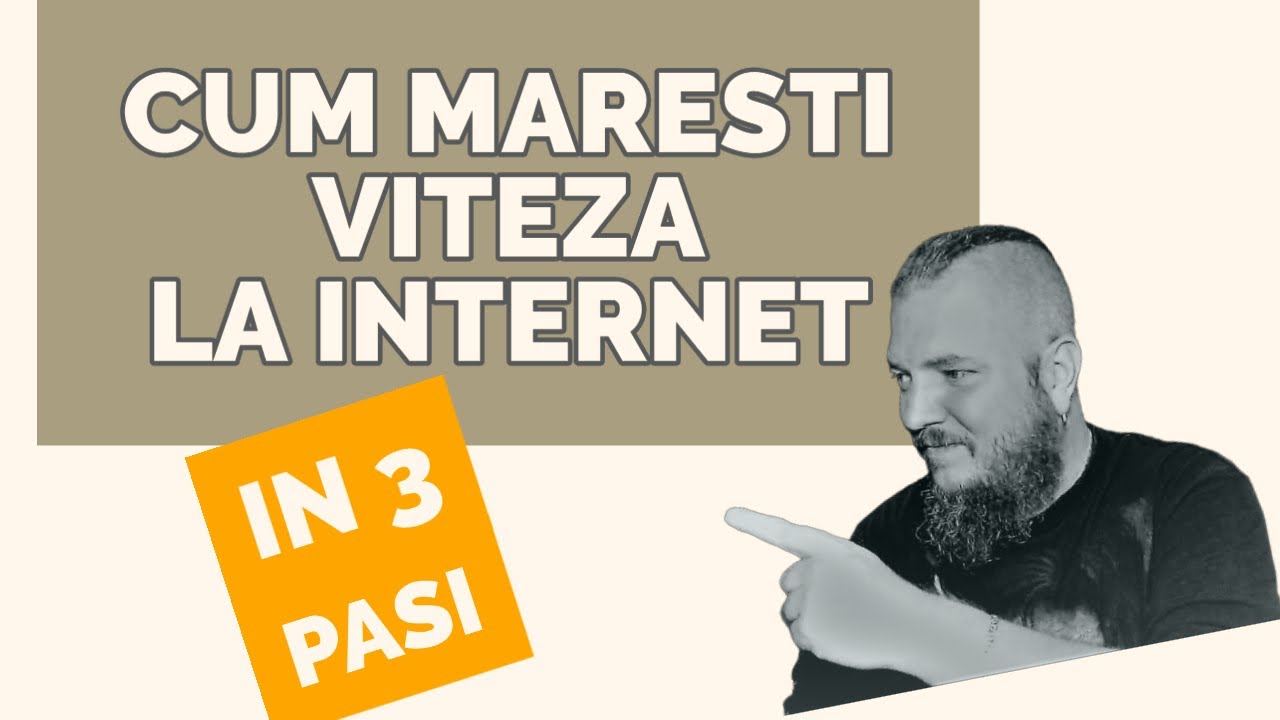 Cum maresti viteza la internet|Internet mai rapid in 3 pasi